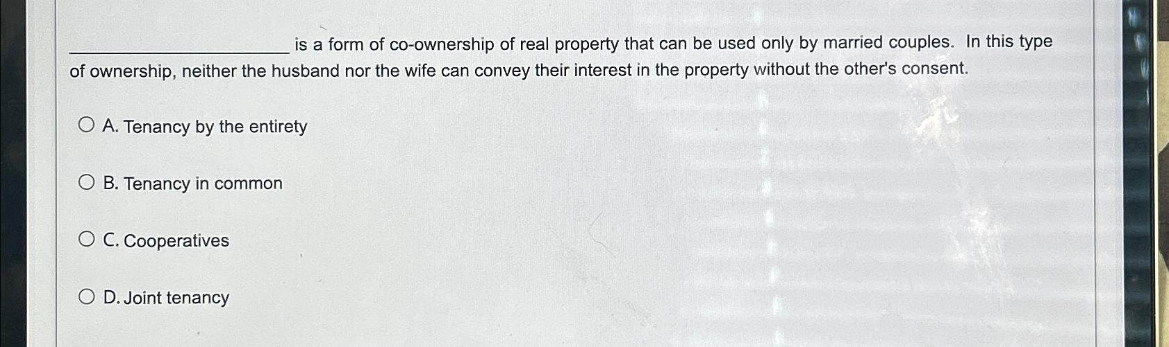 is a form of co-ownership of real property that can be used only by married couples. In this type of