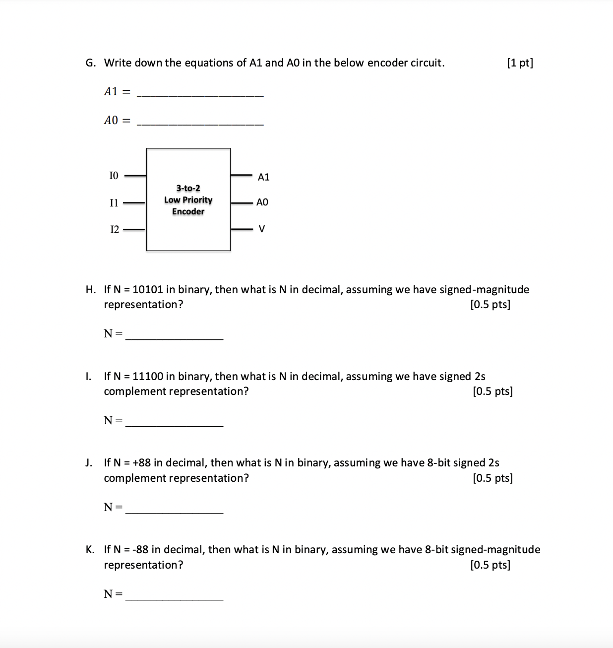 G. Write down the equations of A1 and AO in the below encoder circuit. A1 = A0 = IO I1 12 N = N = 3-to-2 Low