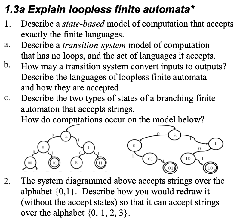 1.3a Explain loopless finite automata* 1. Describe a state-based model of computation that accepts exactly
