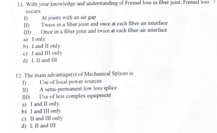11. With your knowledge and understanding of Fresnel loss in fiber joint, Fresnel loss occurs D) II) III) a)