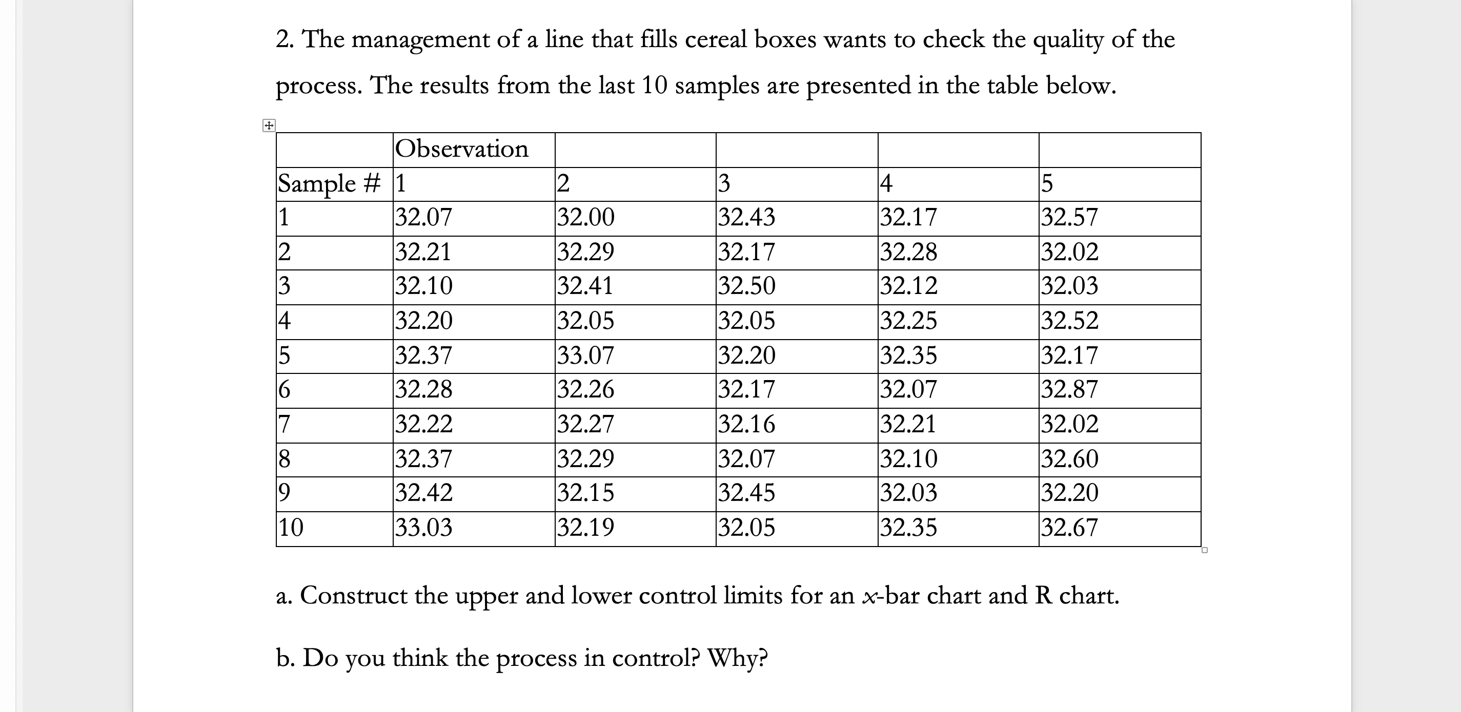 + 2. The management of a line that fills cereal boxes wants to check the quality of the process. The results