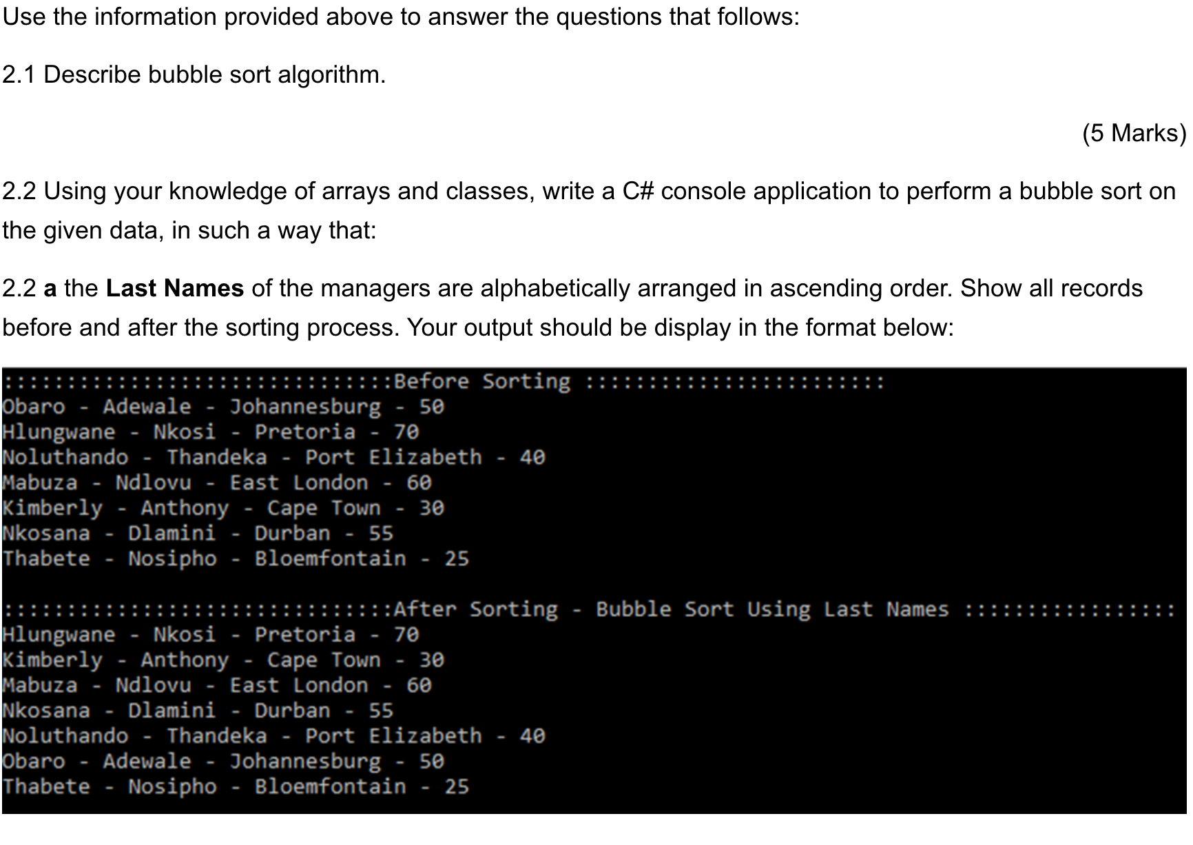 Use the information provided above to answer the questions that follows: 2.1 Describe bubble sort algorithm.