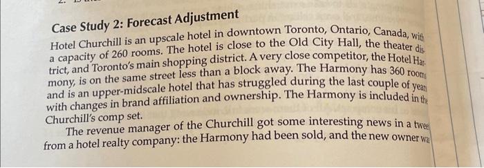 Case Study 2: Forecast Adjustment Hotel Churchill is an upscale hotel in downtown Toronto, Ontario, Canada,