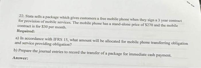 22. Stata sells a package which gives customers a free mobile phone when they sign a 3 year contract for