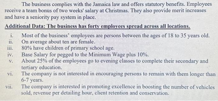 The business complies with the Jamaica law and offers statutory benefits. Employees receive a team bonus of