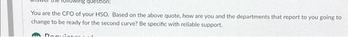 question: You are the CFO of your HSO. Based on the above quote, how are you and the departments that report