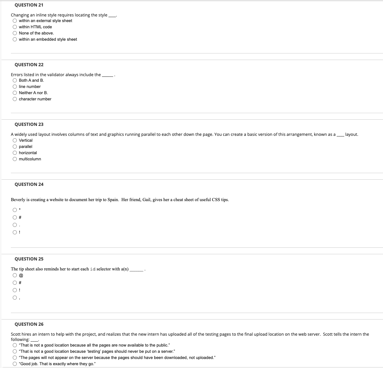 QUESTION 21 Changing an inline style requires locating the style_____. O within an external style sheet O