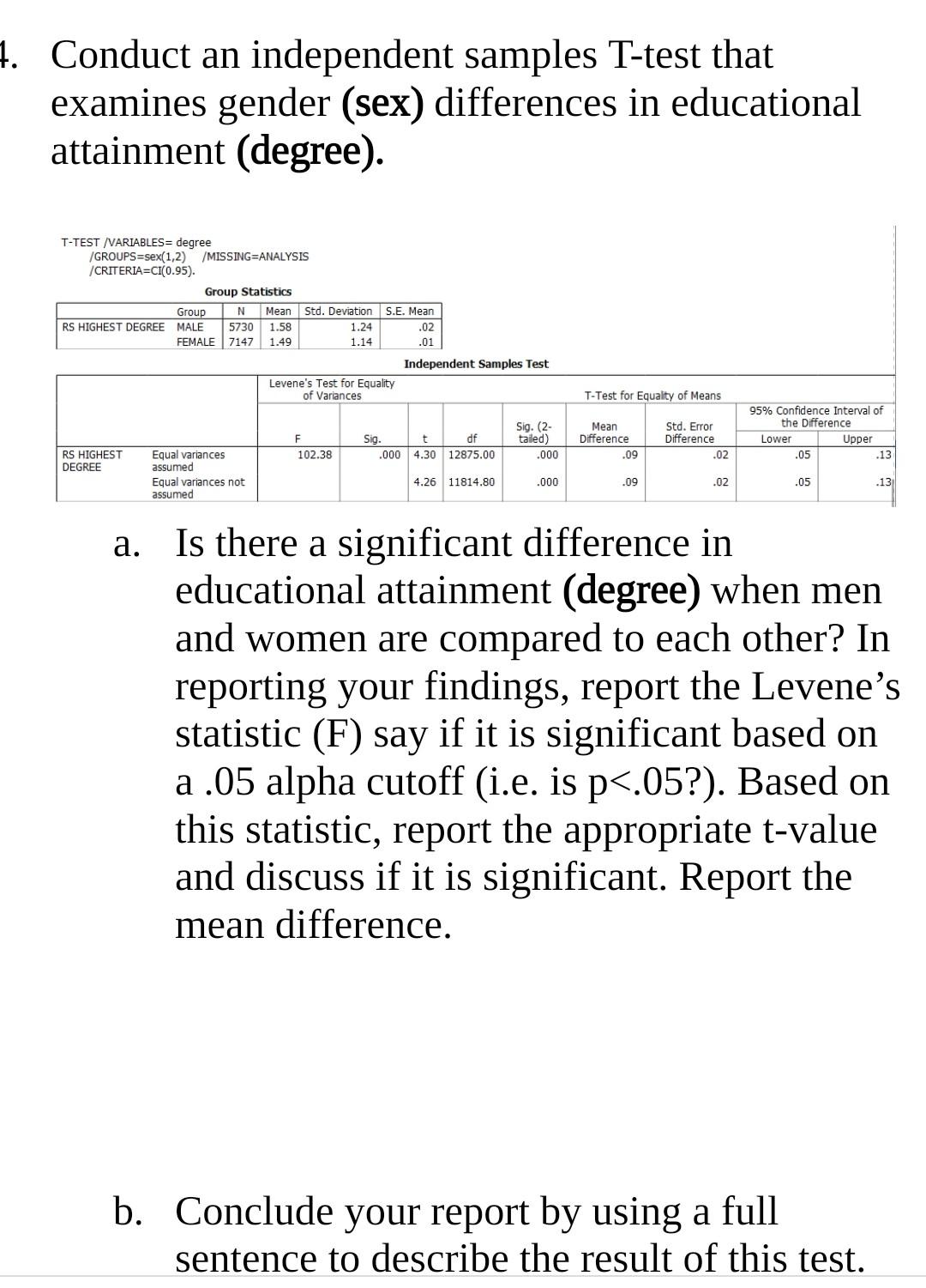 4. Conduct an independent samples T-test that examines gender (sex) differences in educational attainment