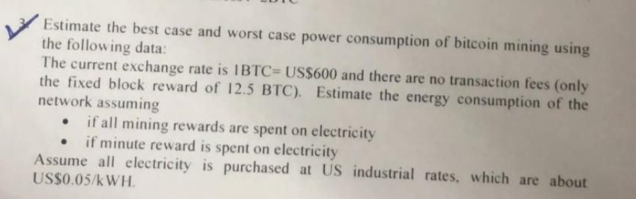 Estimate the best case and worst case power consumption of bitcoin mining using the following data: The