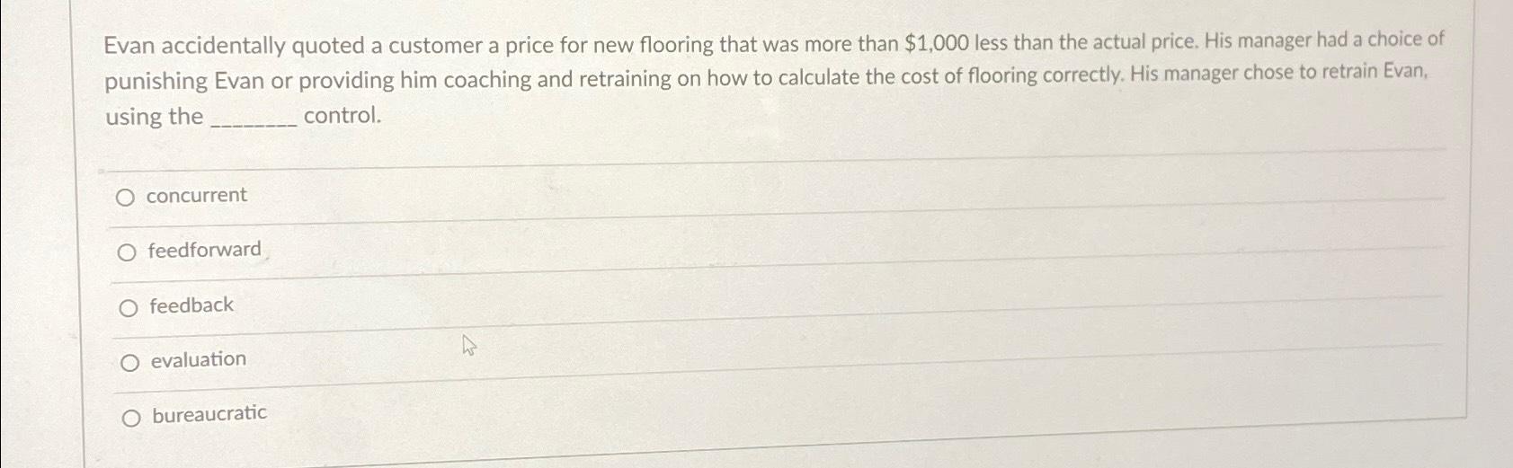 Evan accidentally quoted a customer a price for new flooring that was more than $1,000 less than the actual
