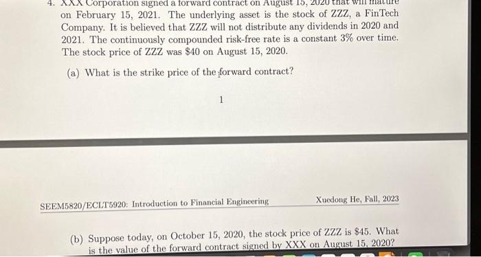 Corporation signed a forward contract on August 15, on February 15, 2021. The underlying asset is the stock