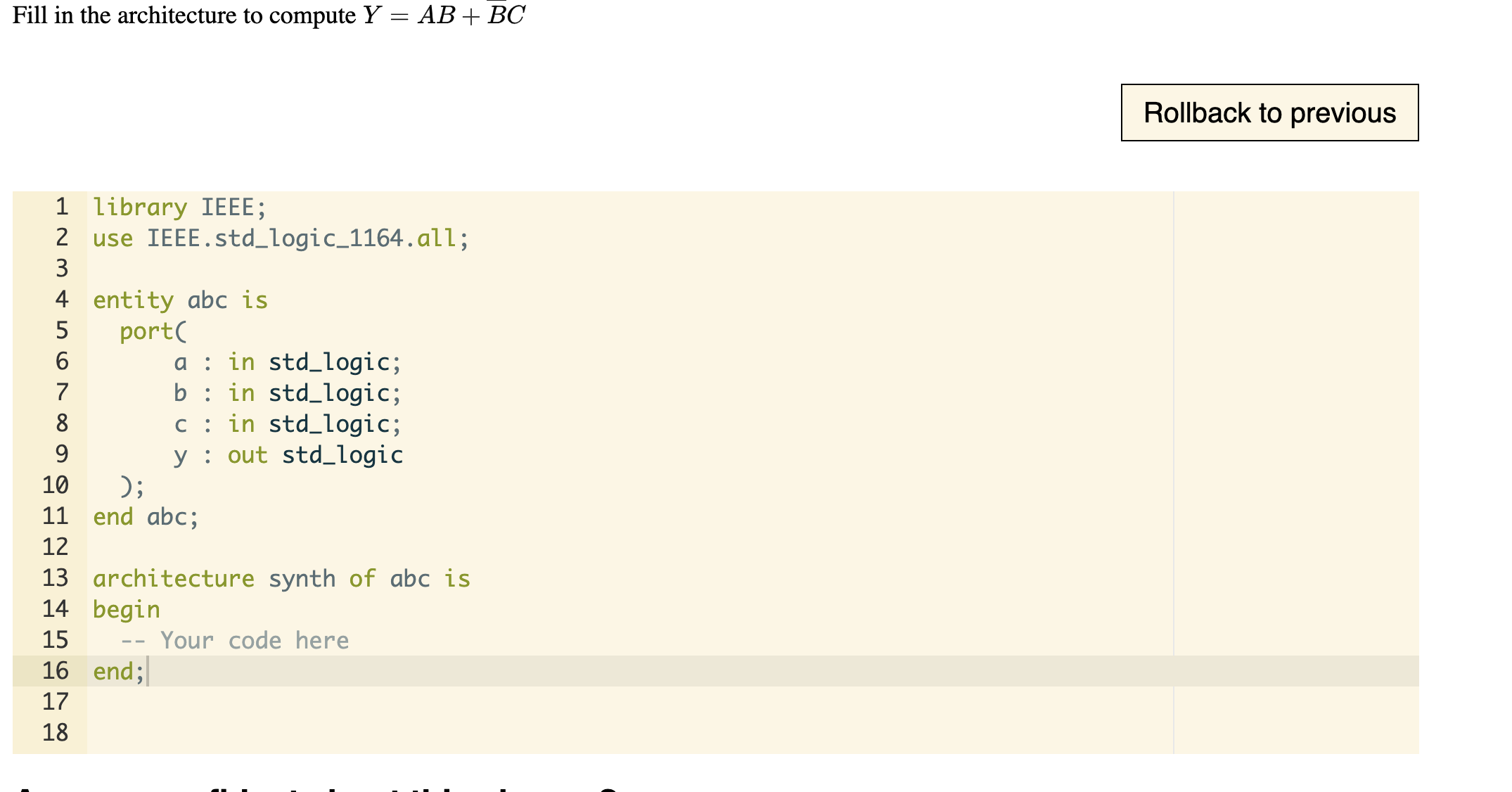 Fill in the architecture to compute Y = AB + BC 1 library IEEE; 2 use IEEE.std_logic_1164.all; 3 entity abc