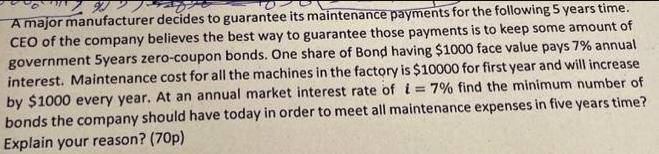 93 A major manufacturer decides to guarantee its maintenance payments for the following 5 years time. CEO of