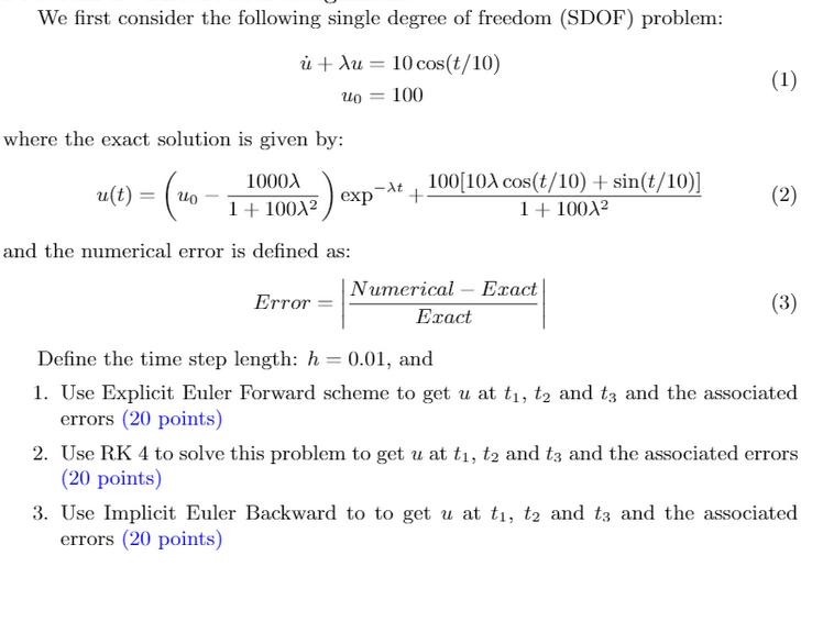 We first consider the following single degree of freedom (SDOF) problem: i + Au= 10 cos(t/10) 20= 100 where