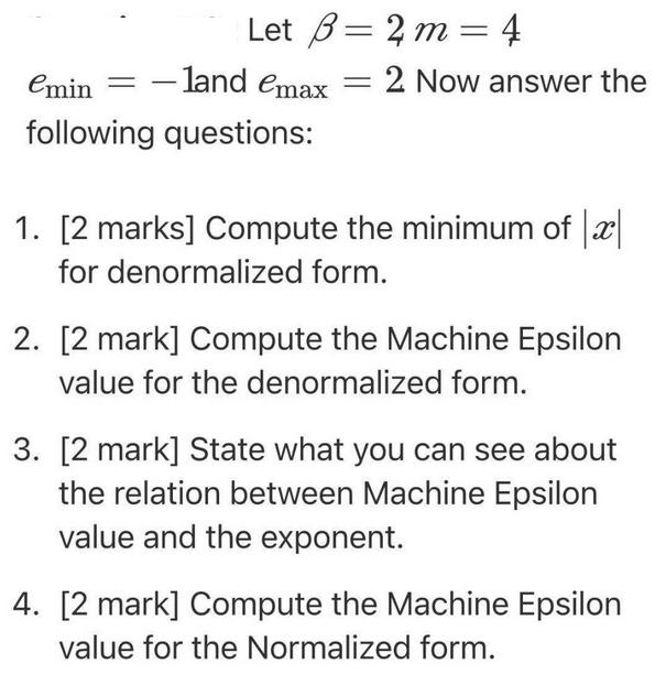 Let B= 2 m = 4 emin - land emax following questions: = - 2 Now answer the 1. [2 marks] Compute the minimum of