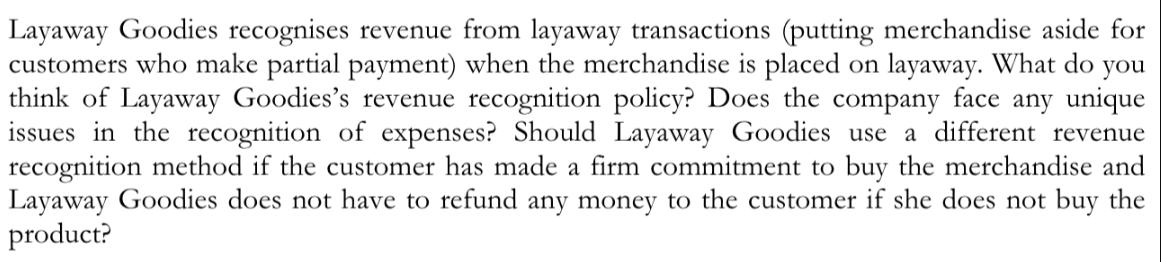 Layaway Goodies recognises revenue from layaway transactions (putting merchandise aside for customers who