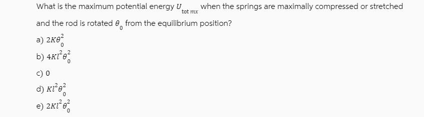 What is the maximum potential energy U when the springs are maximally compressed or stretched tot mx and the