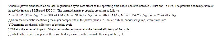 A thermal power plant based on an ideal regeneration cycle uses steam as the operating fluid and is operated