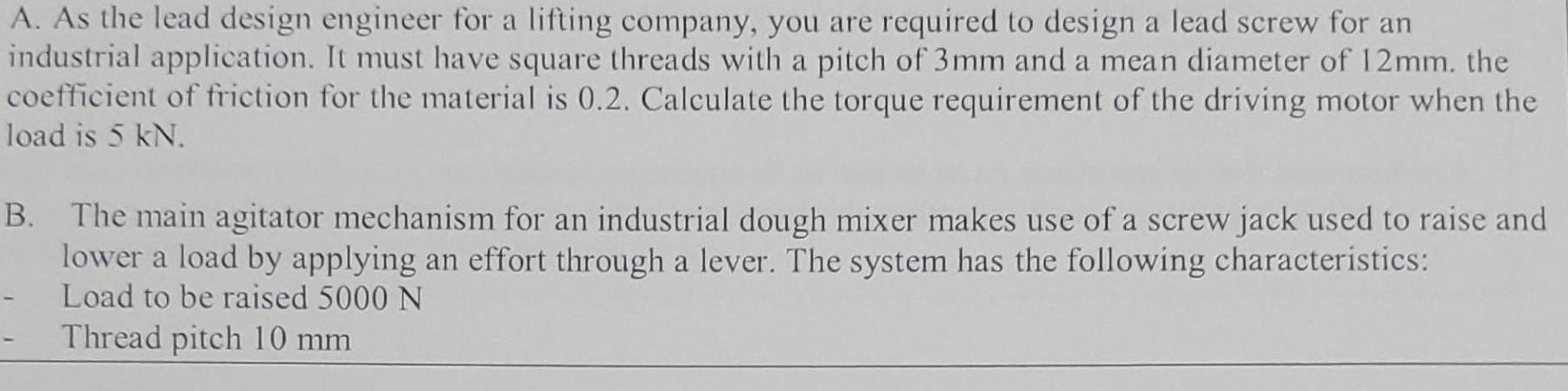 A. As the lead design engineer for a lifting company, you are required to design a lead screw for an