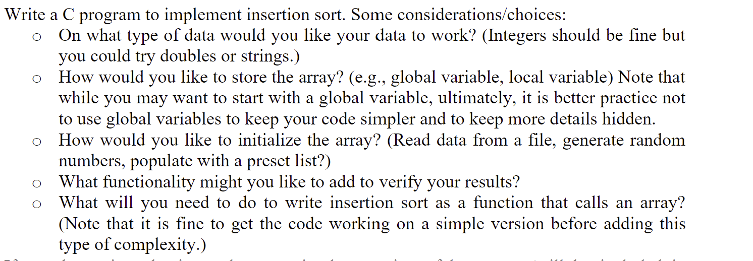 Write a C program to implement insertion sort. Some considerations/choices: O On what type of data would you