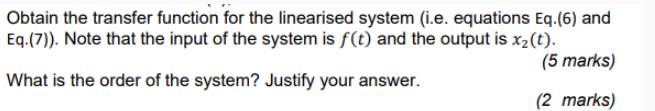 Obtain the transfer function for the linearised system (i.e. equations Eq. (6) and Eq. (7)). Note that the