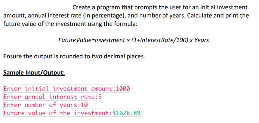 Create a program that prompts the user for an initial investment amount, annual interest rate (in