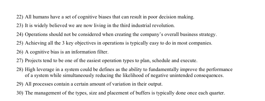 22) All humans have a set of cognitive biases that can result in poor decision making. 23) It is widely