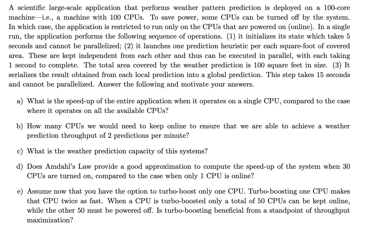 A scientific large-scale application that performs weather pattern prediction is deployed on a 100-core