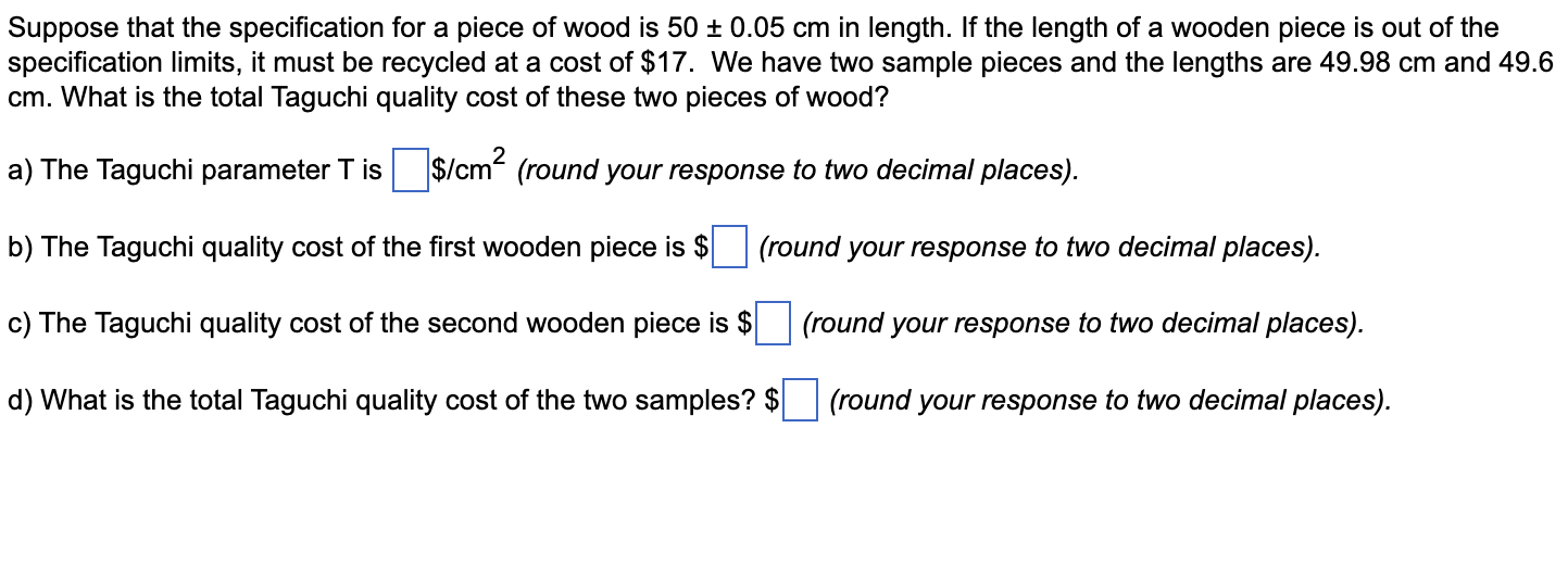 Suppose that the specification for a piece of wood is 50  0.05 cm in length. If the length of a wooden piece
