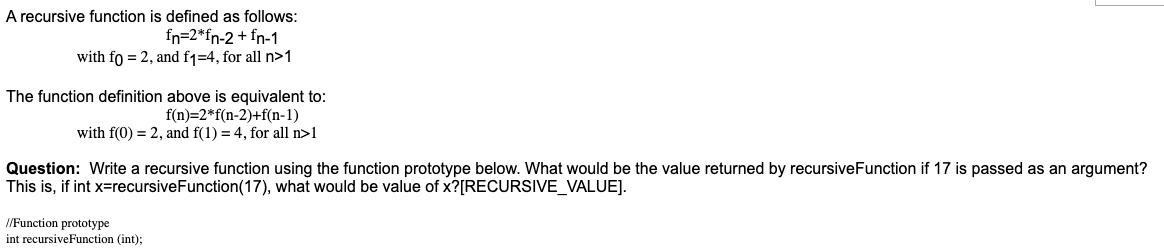 A recursive function is defined as follows: fn=2*fn-2 + fn-1 with fo = 2, and f1=4, for all n>1 The function