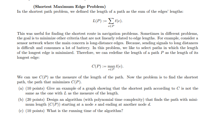 (Shortest Maximum Edge Problem) In the shortest path problem, we defined the length of a path as the sum of