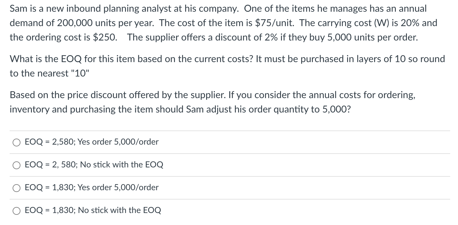 Sam is a new inbound planning analyst at his company. One of the items he manages has an annual demand of