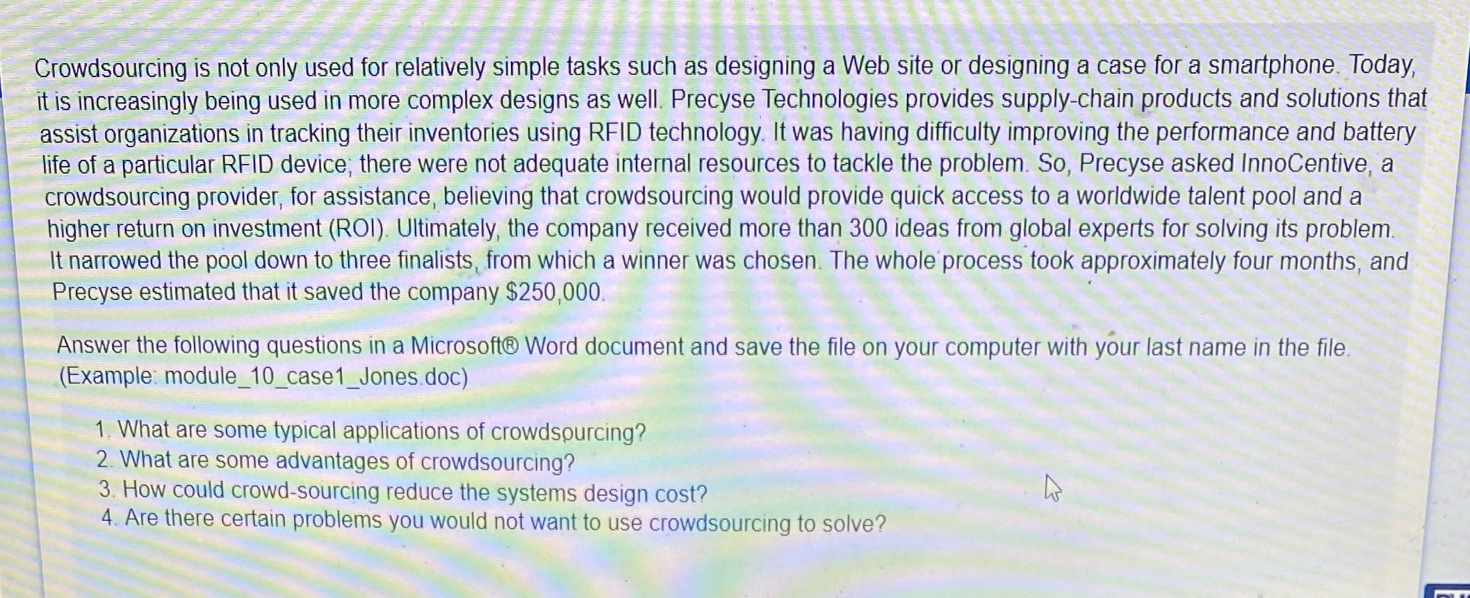 Crowdsourcing is not only used for relatively simple tasks such as designing a Web site or designing a case