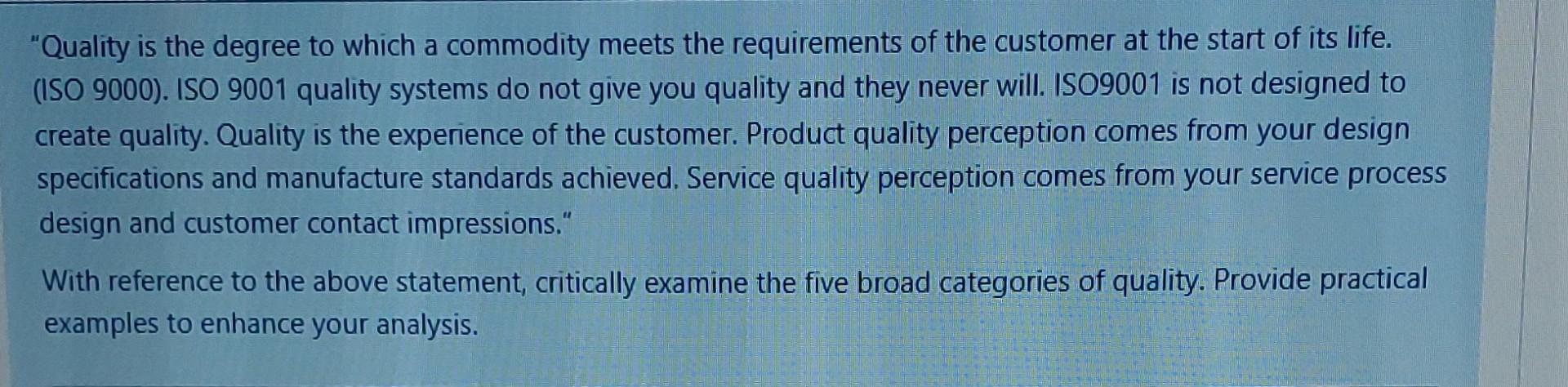 "Quality is the degree to which a commodity meets the requirements of the customer at the start of its life.