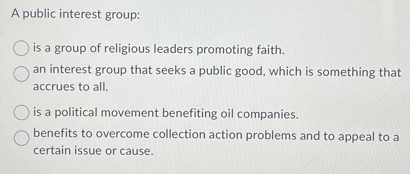 A public interest group: is a group of religious leaders promoting faith. an interest group that seeks a