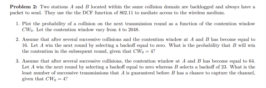 Problem 2: Two stations A and B located within the same collision domain are backlogged and always have a