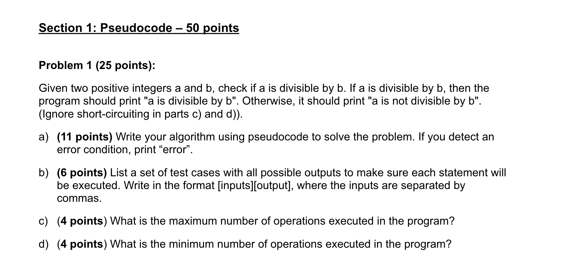Section 1: Pseudocode - 50 points Problem 1 (25 points): Given two positive integers a and b, check if a is