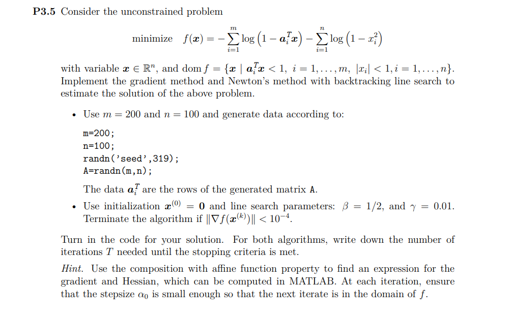 P3.5 Consider the unconstrained problem m n minimize f(x) = - log(1 - afw) - log (1 - x?) i=1 with variable x