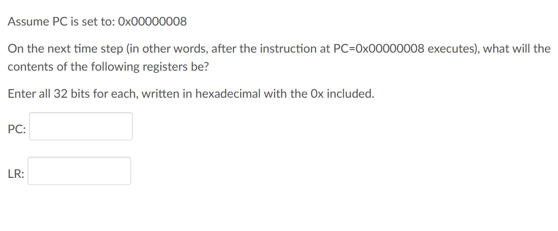 Assume PC is set to: 0x00000008 On the next time step (in other words, after the instruction at PC=0x00000008
