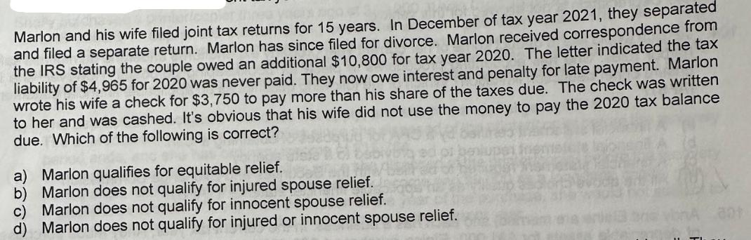 Marlon and his wife filed joint tax returns for 15 years. In December of tax year 2021, they separated and