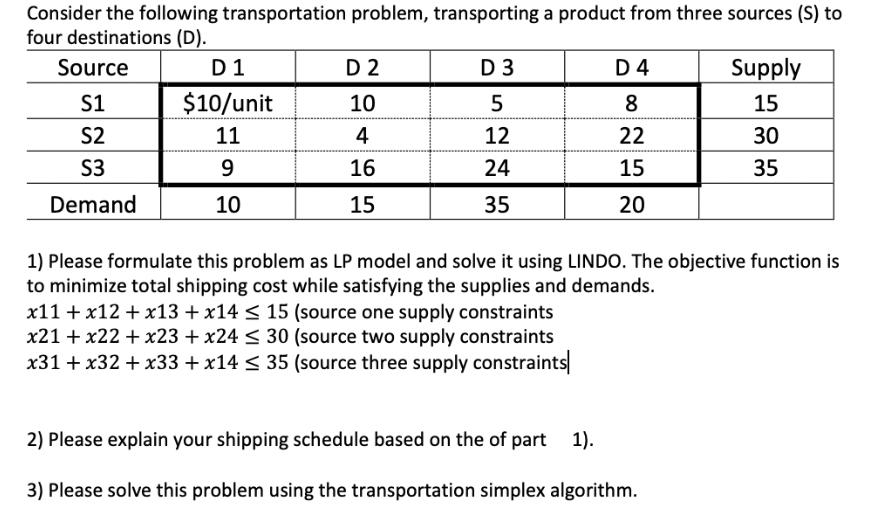 Consider the following transportation problem, transporting a product from three sources (S) to four