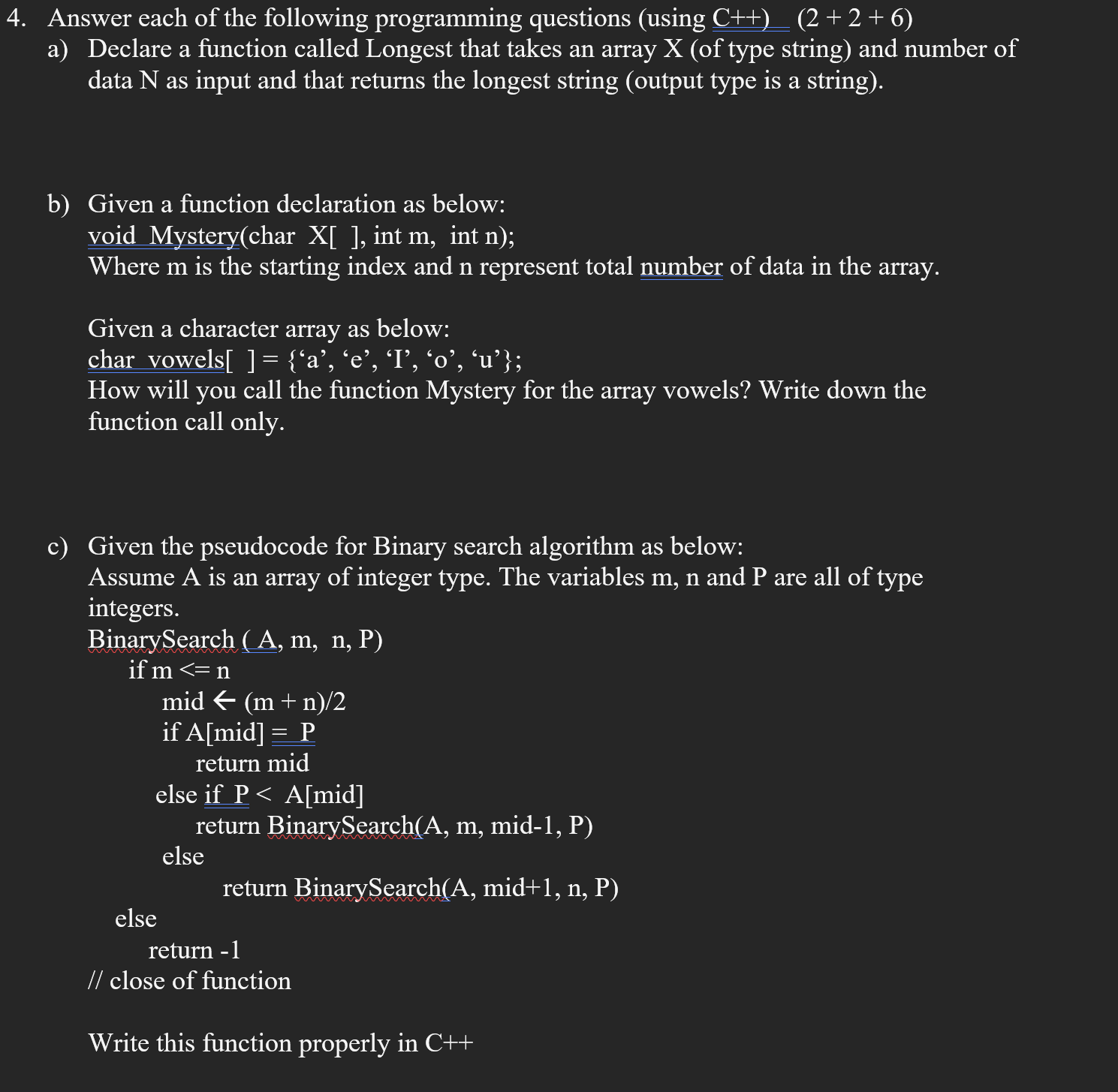 4. Answer each of the following programming questions (using C++)__(2+2+6) a) Declare a function called