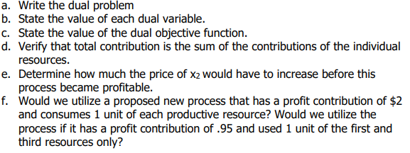 a. Write the dual problem b. State the value of each dual variable. c. State the value of the dual objective