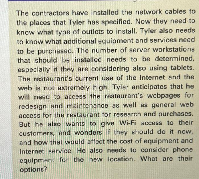 The contractors have installed the network cables to the places that Tyler has specified. Now they need to
