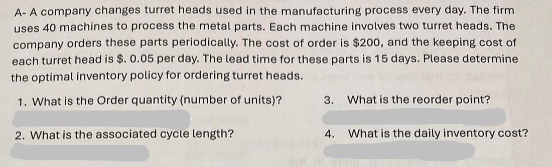 A- A company changes turret heads used in the manufacturing process every day. The firm uses 40 machines to