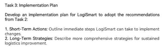 Task 3: Implementation Plan Develop an implementation plan for LogiSmart to adopt the recommendations from