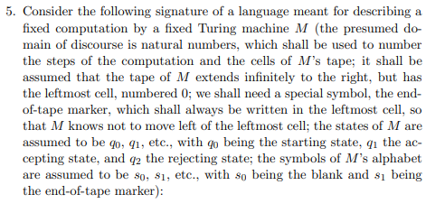 5. Consider the following signature of a language meant for describing a fixed computation by a fixed Turing