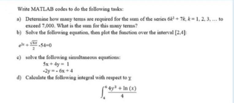 Write MATLAB codes to do the following tasks: a) Determine how many terms are required for the sum of the