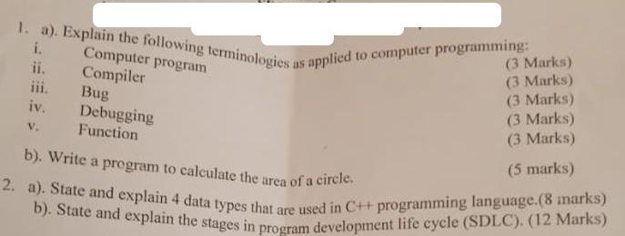 1. a). Explain the following terminologies as applied to computer programming: i. Computer program ii.