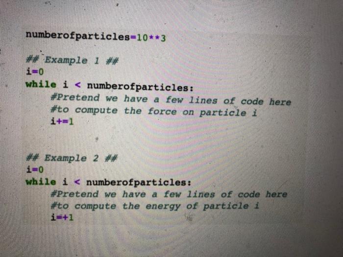 numberofparticles=10**3 ## Example 1 ## i=0 while i < numberofparticles: #Pretend we have a few lines of code